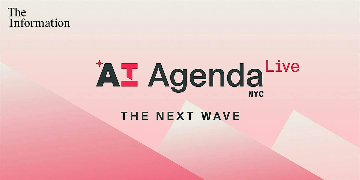 The Information's AI Agenda Live NYC: The Next Wave, 30 September | Event in New York | AllEvents