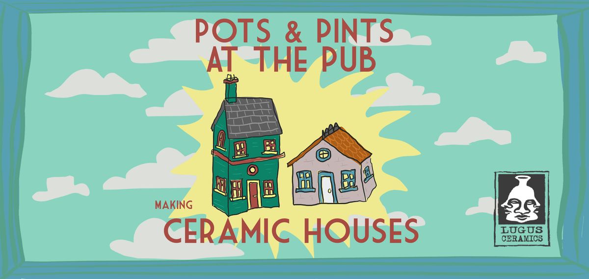 Pots & Pints: Ceramic Houses, 25 September | Event in Luton | AllEvents
