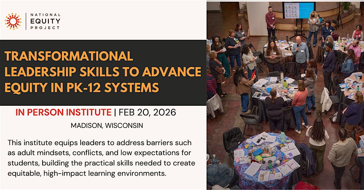 Transformational Leadership Skills to Advance Equity in PK-12 Systems, 20 February | Event in Madison | AllEvents