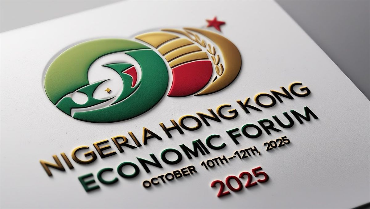 NIGERIA HONG KONG ECONOMIC FORUM, 10 October | Event in Kowloon | AllEvents