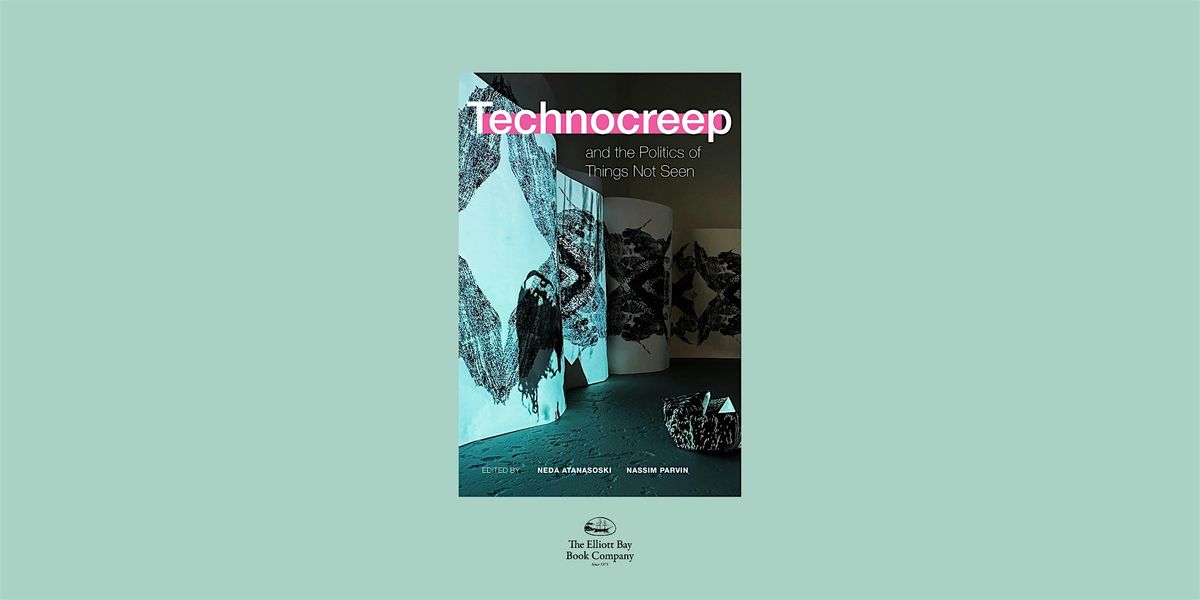 'Technocreep and the Politics of Things Not Seen', 2 September | Event in Seattle | AllEvents