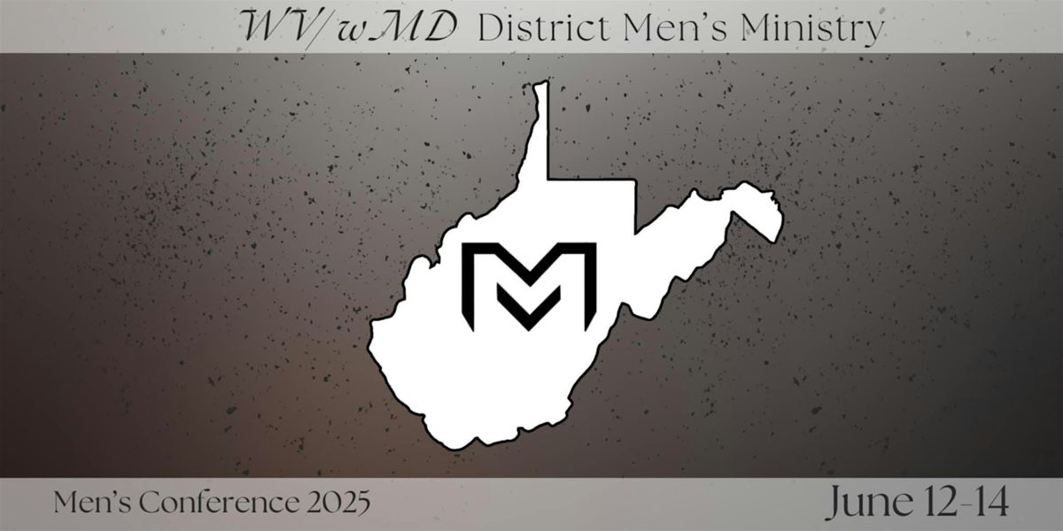WV/WMD District UPCI Men’s Conference ‘25, 12 June | Event in Glen Ferris | AllEvents