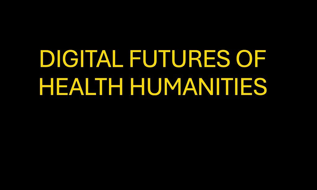 Digital Futures of Health Humanities: Pedagogies, Practices, Publics | Event in Boston | AllEvents