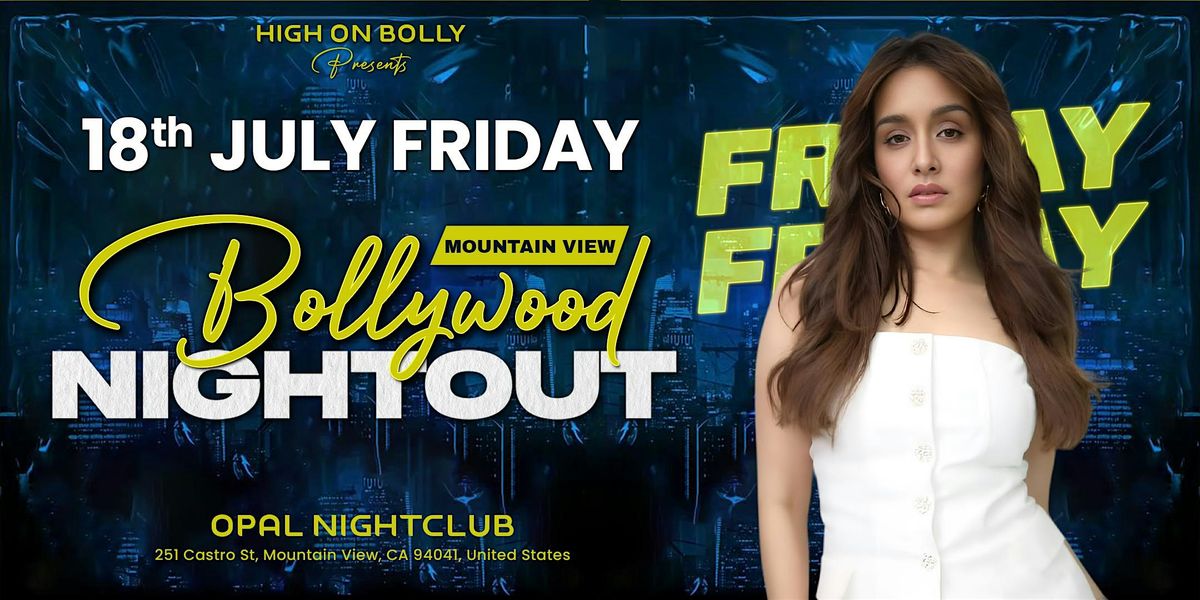 JULY 18| FRIDAY | BOLLYWOOD NIGHTOUT|  MOUNTAIN VIEW, 18 July | Event in Mountain View | AllEvents