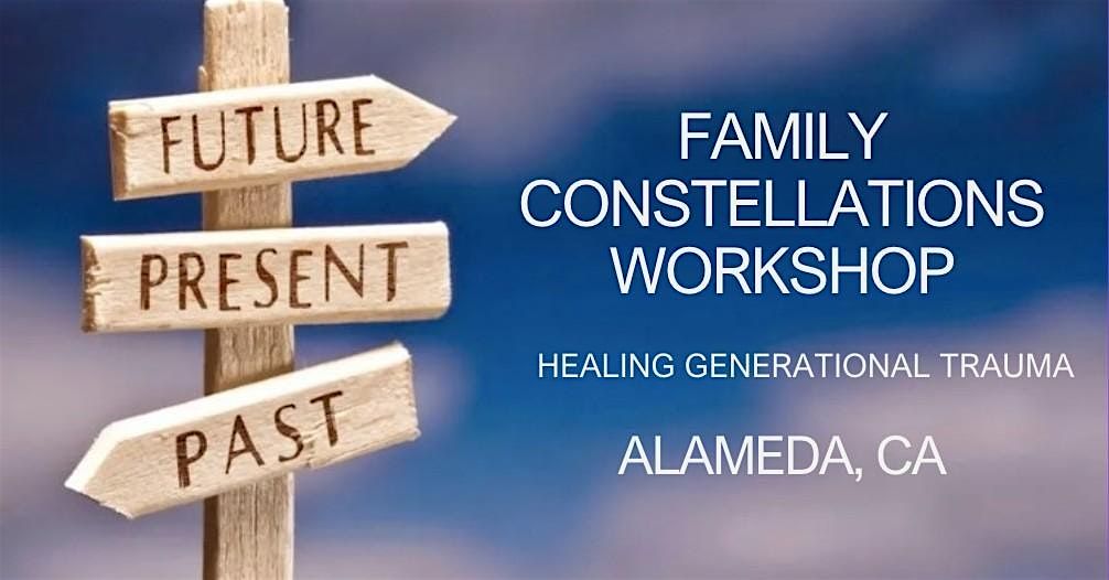 Family Constellations Workshop— Healing Generational Trauma, 28 June | Event in Alameda | AllEvents