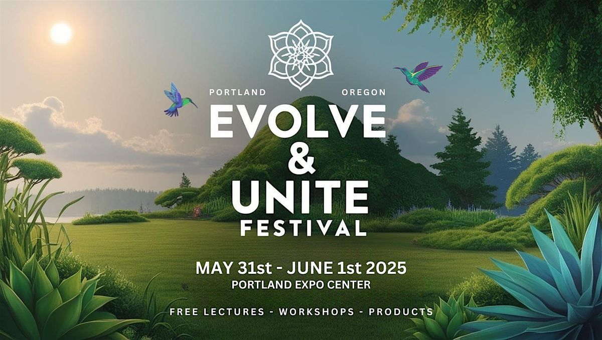 Evolve & Unite: A Festival of Evolving and Connection, 31 May | Event in Portland | AllEvents