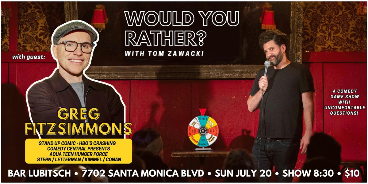 Would You Rather? w/ Tom Zawacki, 20 July | Event in West Hollywood | AllEvents