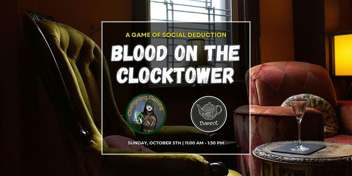 Blood On the Clocktower @ Bampot House in Downtown TO | Event in Toronto | AllEvents