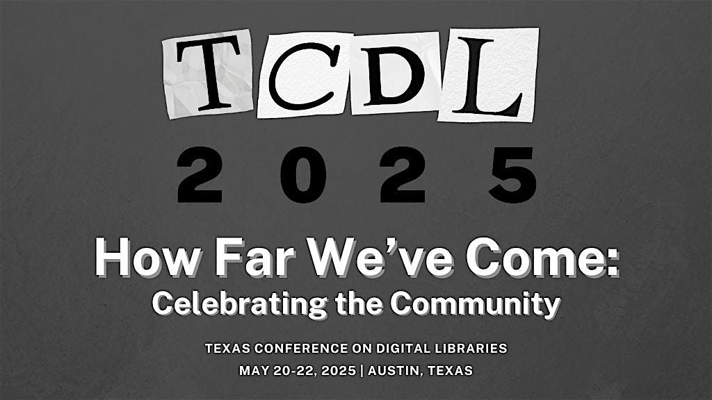 2025 Texas Conference on Digital Libraries (TCDL), 20 May | Event in Austin | AllEvents