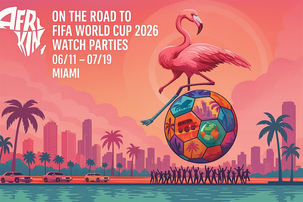 AfriKin: On the Road to FIFA World Cup 2026 Watch Parties in Miami, 11 June | AllEvents