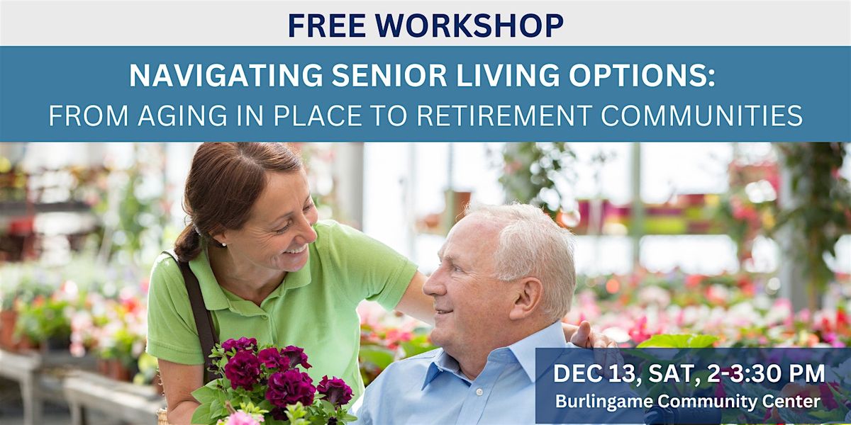 Navigating Senior Living Options, 13 December | Event in Burlingame | AllEvents