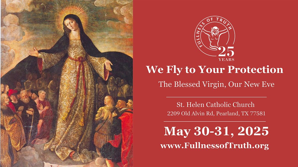 We Fly to Your Protection: The Blessed Virgin, Our New Eve, 30 May | Event in Pearland | AllEvents