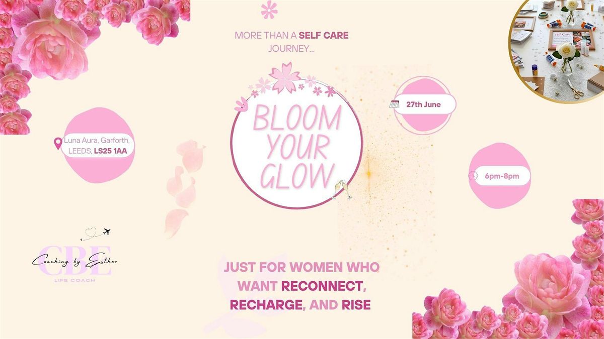 Bloom Your Glow - More Than a Self Care Journey, 27 June | Event in Garforth | AllEvents