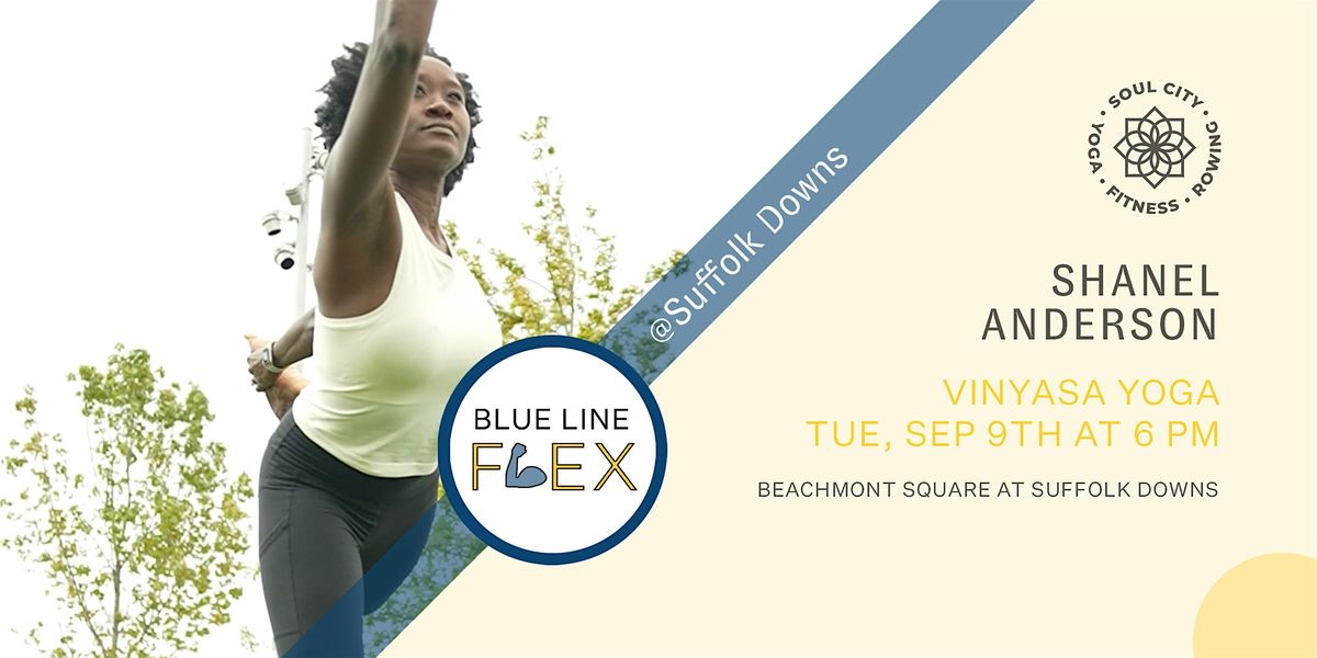 Blue Line Flex @ Suffolk Downs - Vinyasa Yoga by Shanel Anderson, 9 September | Event in Revere | AllEvents
