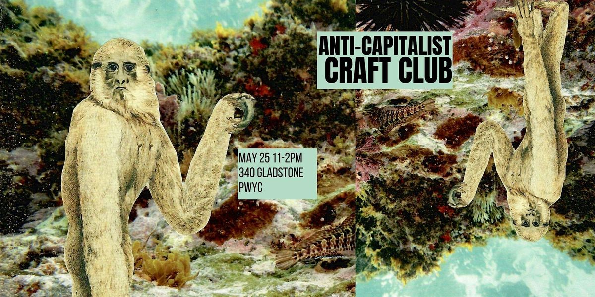 Anti-Capitalist Craft Club (May Edition), 25 May | Event in Ottawa | AllEvents