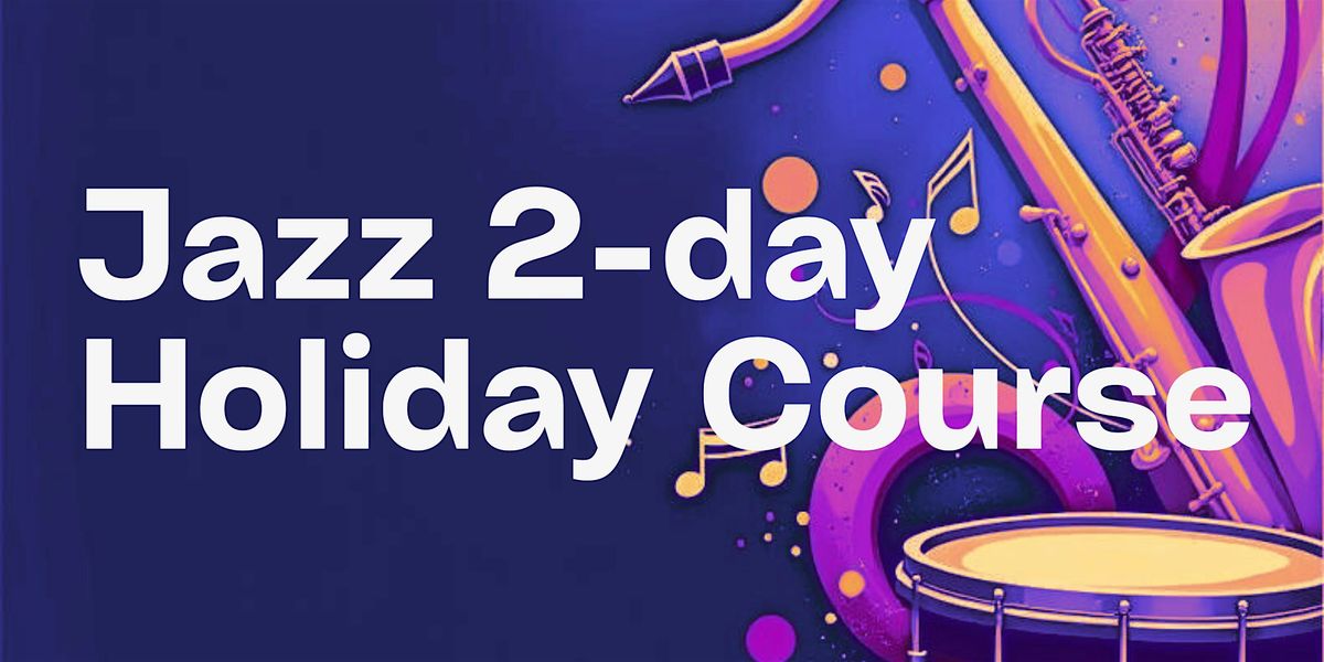 Jazz 2-day Half Term Course (27-28 October), 27 October | Event in London | AllEvents