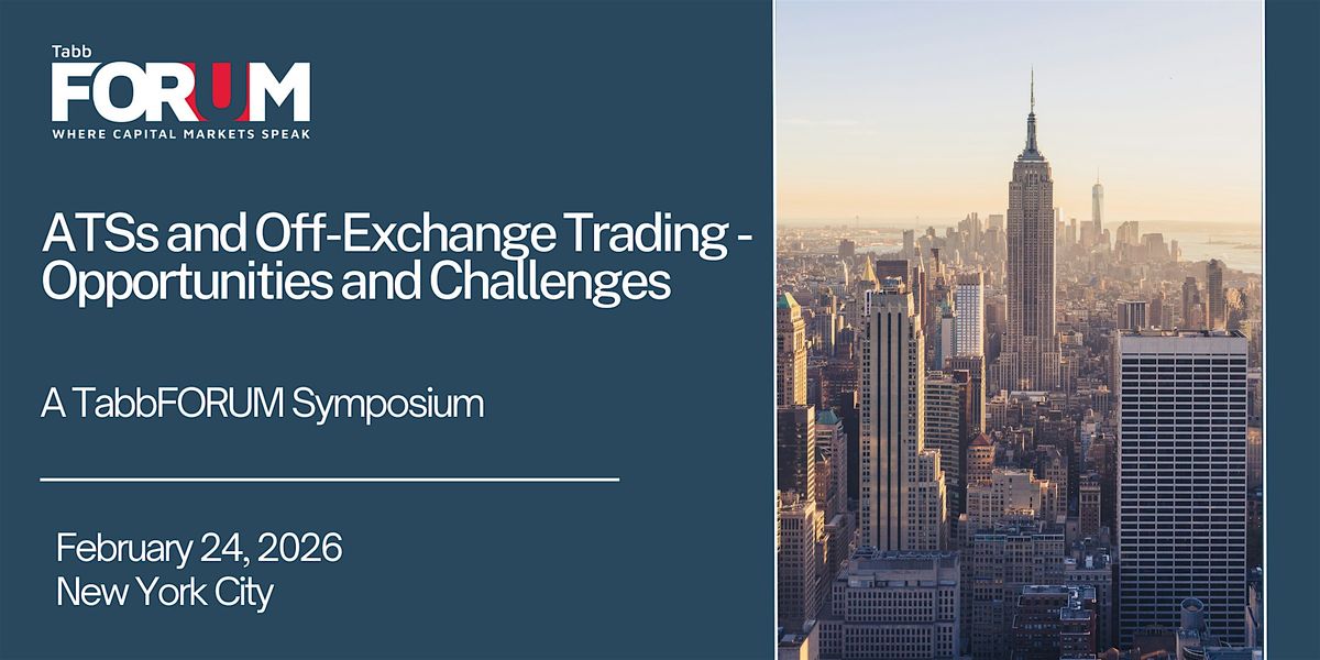 ATSs and Off-Exchange Trading - Opportunities and Challenges 2026, 24 February | Event in New York | AllEvents