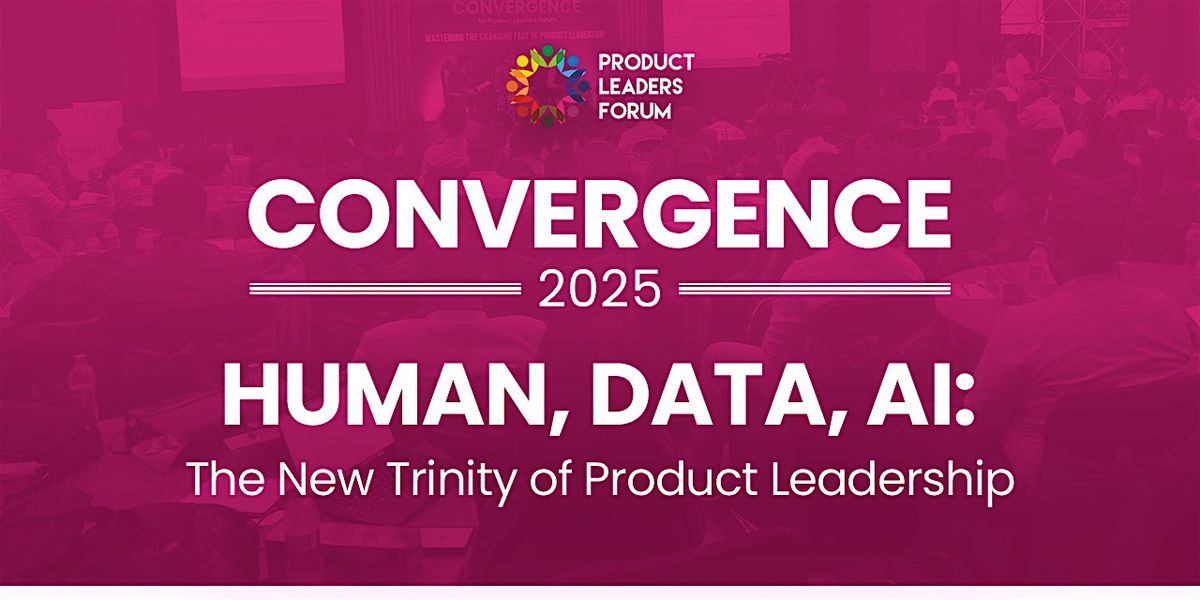 Human, Data, AI: The New Trinity |Convergence 2025 by Product Leaders Forum, 14 November | Event in Pune | AllEvents