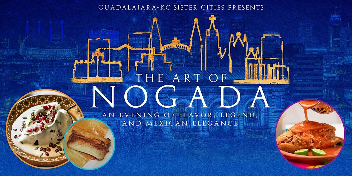 The Art of Nogada: An Evening of Flavor, Legend, and Mexican Elegance, 18 September | Event in Kansas City
