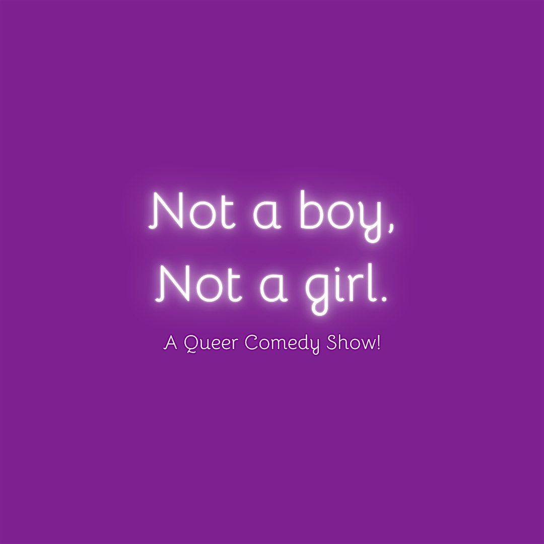 Not a boy, Not a girl Comedy-Variety Show - Monday, August 25th, 25 August | Event in Brooklyn | AllEvents