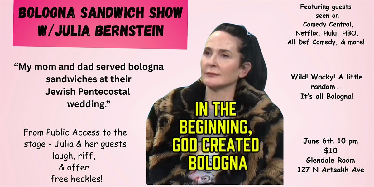 Bologna sandwich show. Friends of the Bologna with Julia Bernstein., 6 June | Event in Glendale | AllEvents