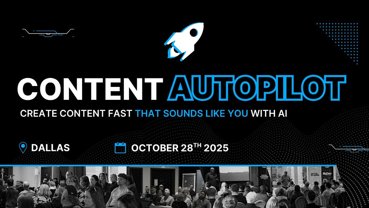 Content Autopilot: AI Content Masterclass - Live In DALLAS, 28 October | Event in Dallas | AllEvents