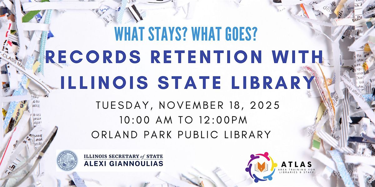 What Stays? What Goes? Records Retention with Illinois State Library, 18 November | Event in Orland Park | AllEvents