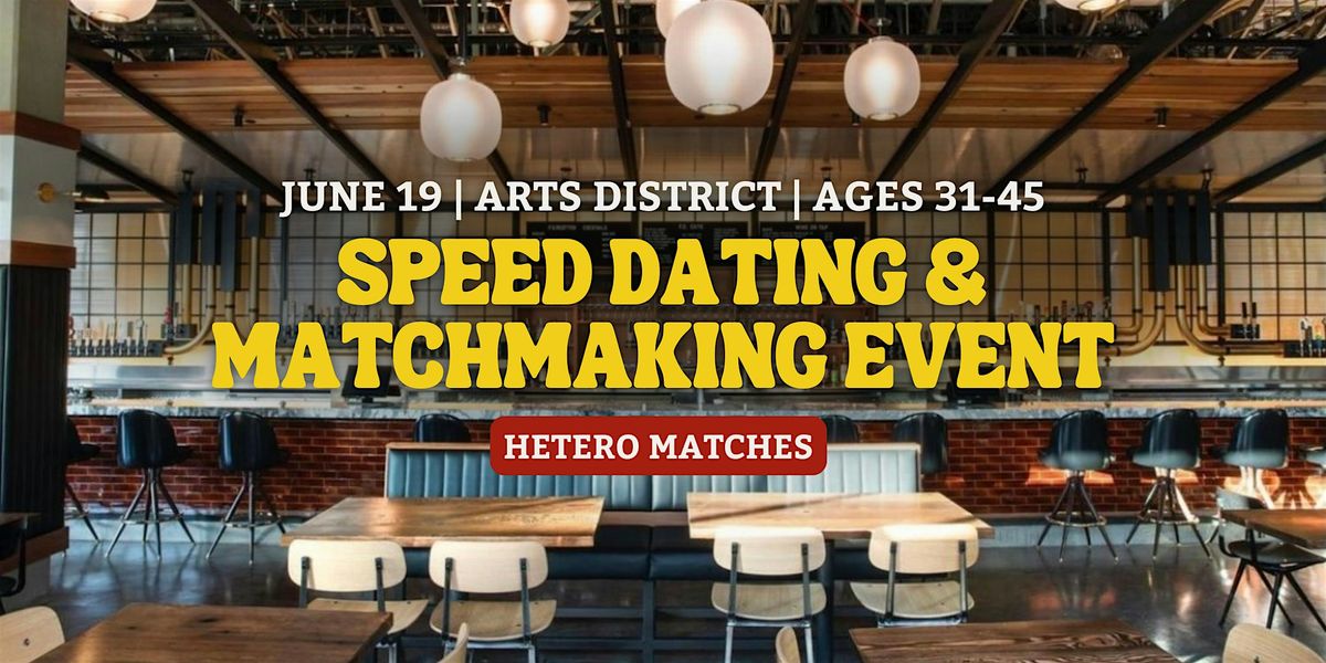 Speed Dating | Arts District | Ages 31-45, 19 June | Event in Los Angeles | AllEvents