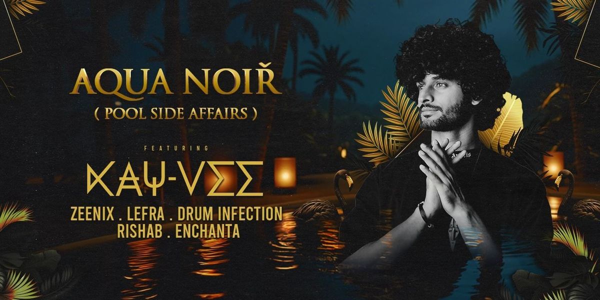Aqua Noir × Poolside Affairs ft. KAYVEE, 23 August | Event in Bangalore | AllEvents