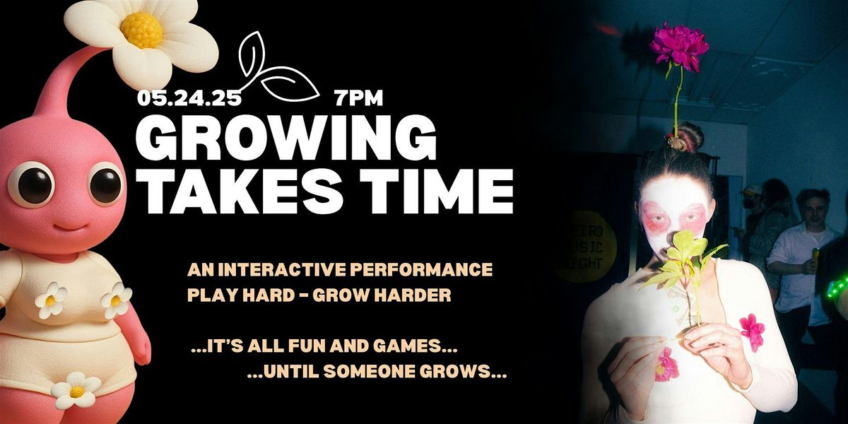 Growing Takes Time: A Real-Life Arcade Performance & Digital Gallery, 24 May | Event in New York | AllEvents