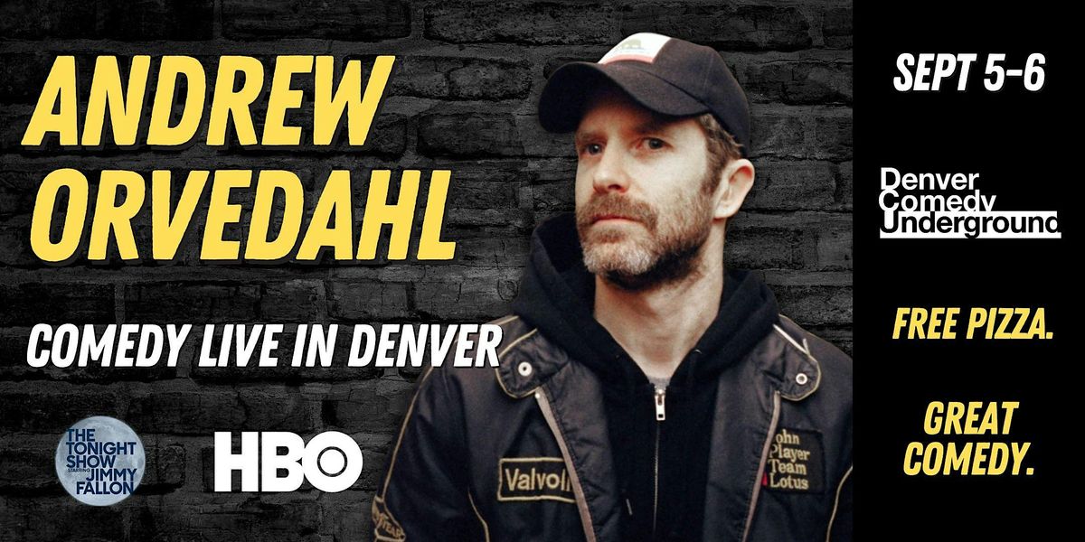 Andrew Orvedahl at Denver Comedy Underground! Free Pizza and Great Comedy!, 5 September | Event in Denver