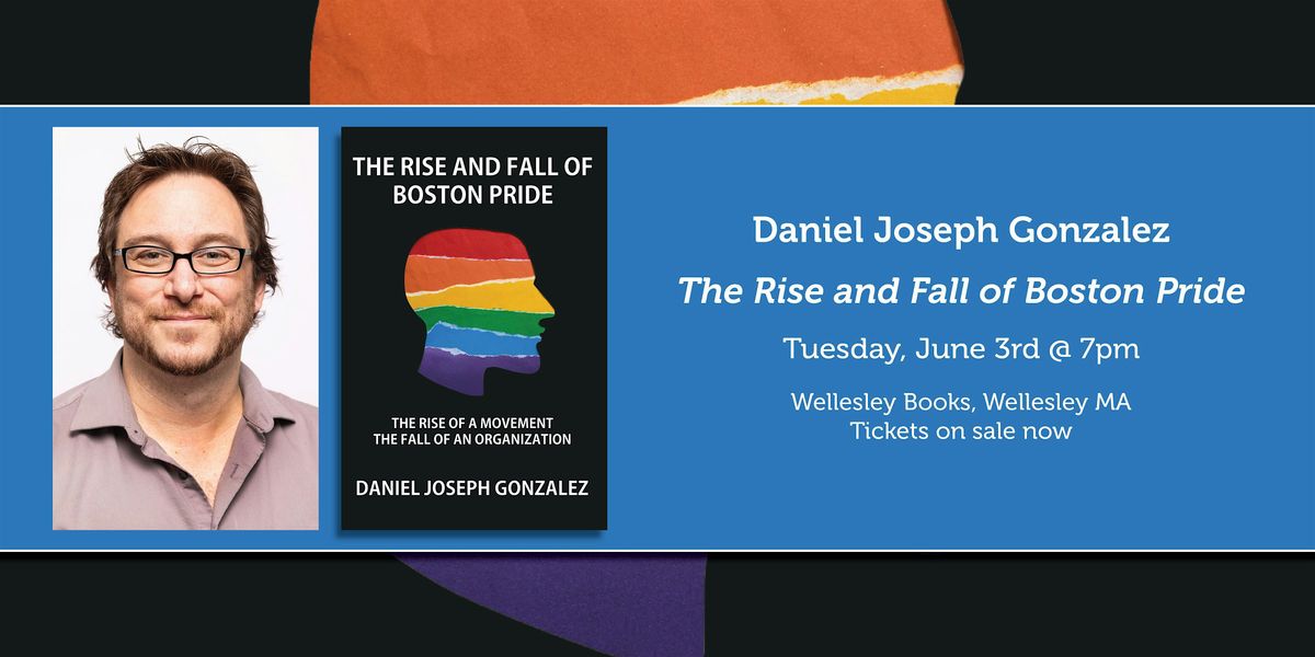 Daniel Joseph Gonzalez presents "The Rise and Fall of Boston Pride", 3 June | Event in Wellesley