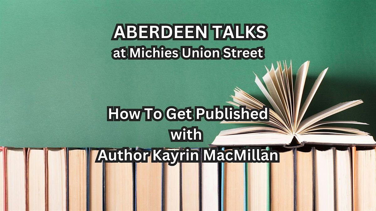 Aberdeen Talks | How To Get Published, 1 May | Event in Aberdeen | AllEvents