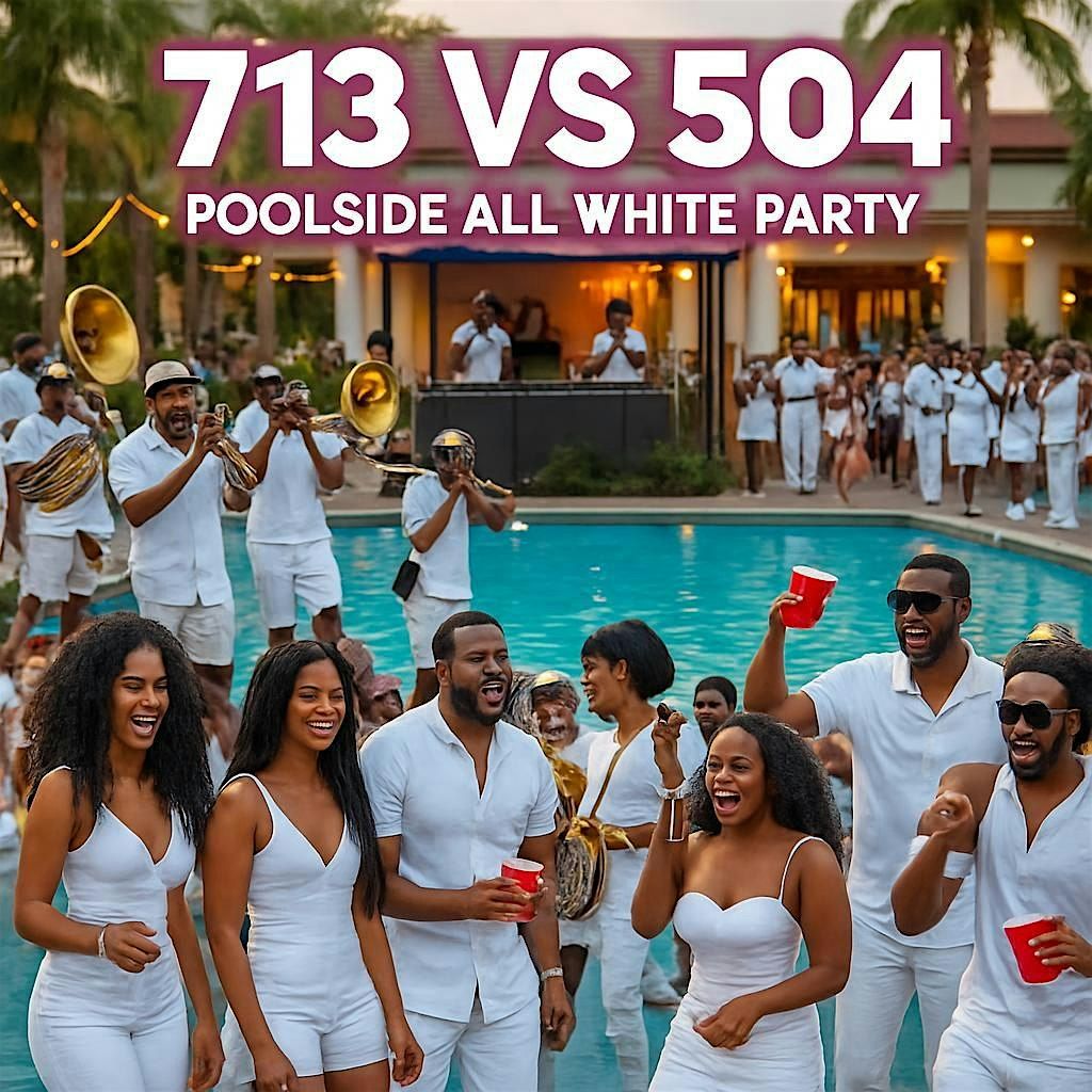 713 vs. 504: All White Poolside Party, 31 August | Event in Houston | AllEvents