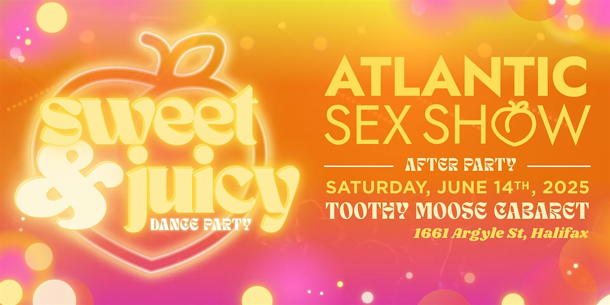 Atlantic Sex Show: Sweet & Juicy Dance Party, 14 June | Event in Halifax | AllEvents