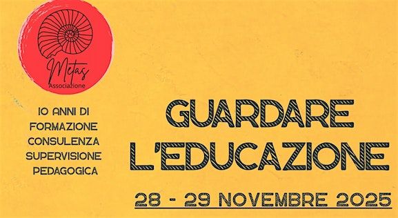 Guardare l'educazione - Decennale Associazione Metas - Workshop, 29 November | Event in Milano | AllEvents