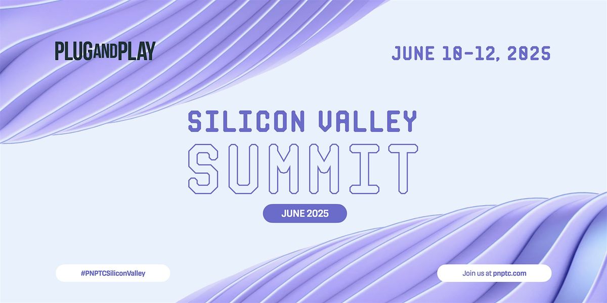 Plug and Play Silicon Valley June Summit 2025, 10 June | Event in Sunnyvale | AllEvents