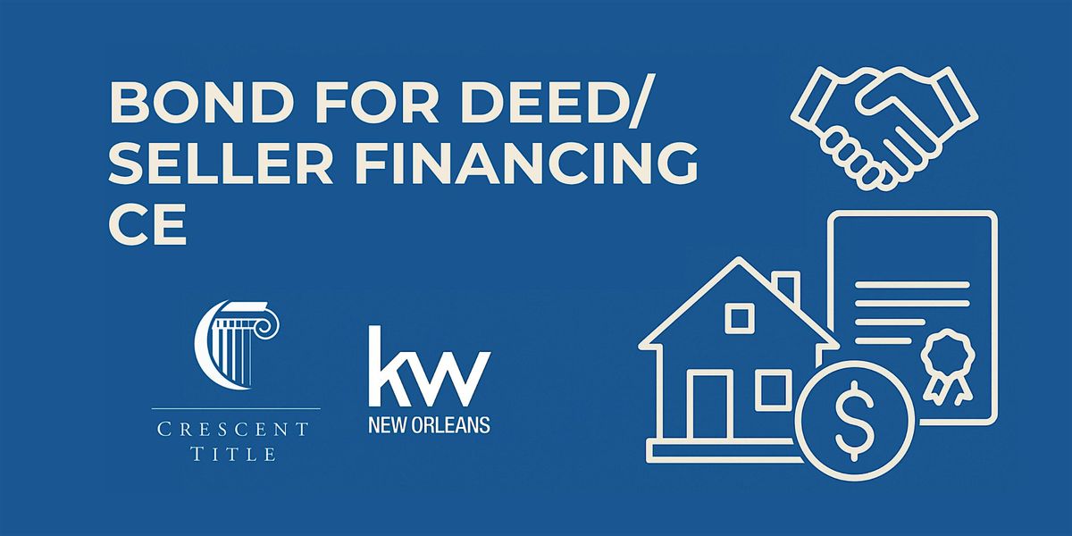 Lease/Purchase, Owner Financing & Bond for Deed CE with Crescent Title, 5 August | Event in New Orleans