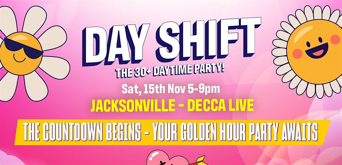 DAY SHIFT: The 30+ Daytime Party at Decca Live, 15 November | Event in Jacksonville | AllEvents