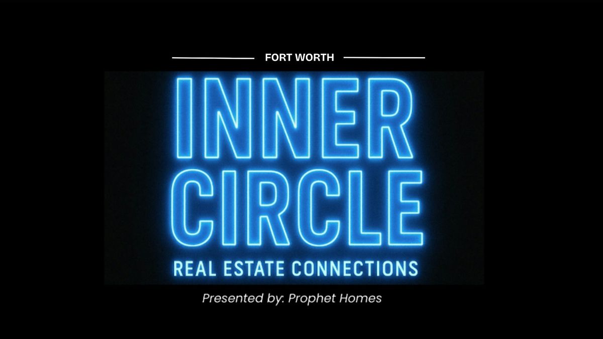 Inner Circle by Prophet Homes | Fort Worth, 21 August | Event in Fort Worth | AllEvents