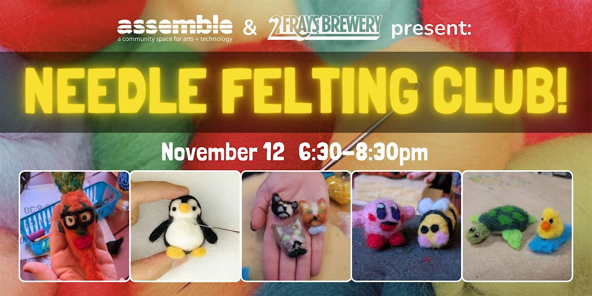 Assemble @ Two Frays Brewery: NEEDLE FELTING CLUB, 12 November | Event in Pittsburgh | AllEvents