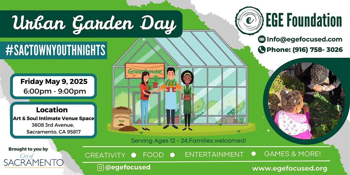 EGE Foundation | #SacTownYouthNights Urban Garden Day, 9 May | Event in Sacramento | AllEvents