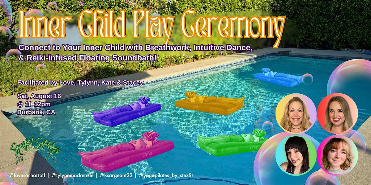 SPIRITUAL SATURDAYS presents: INNER CHILD PLAY CEREMONY, 16 August | Event in Burbank | AllEvents
