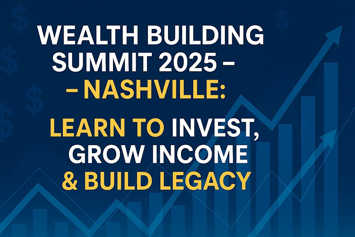 Wealth Building Summit 2025: Learn to Invest, Grow Income & Build Legacy | Event in Nashville | AllEvents
