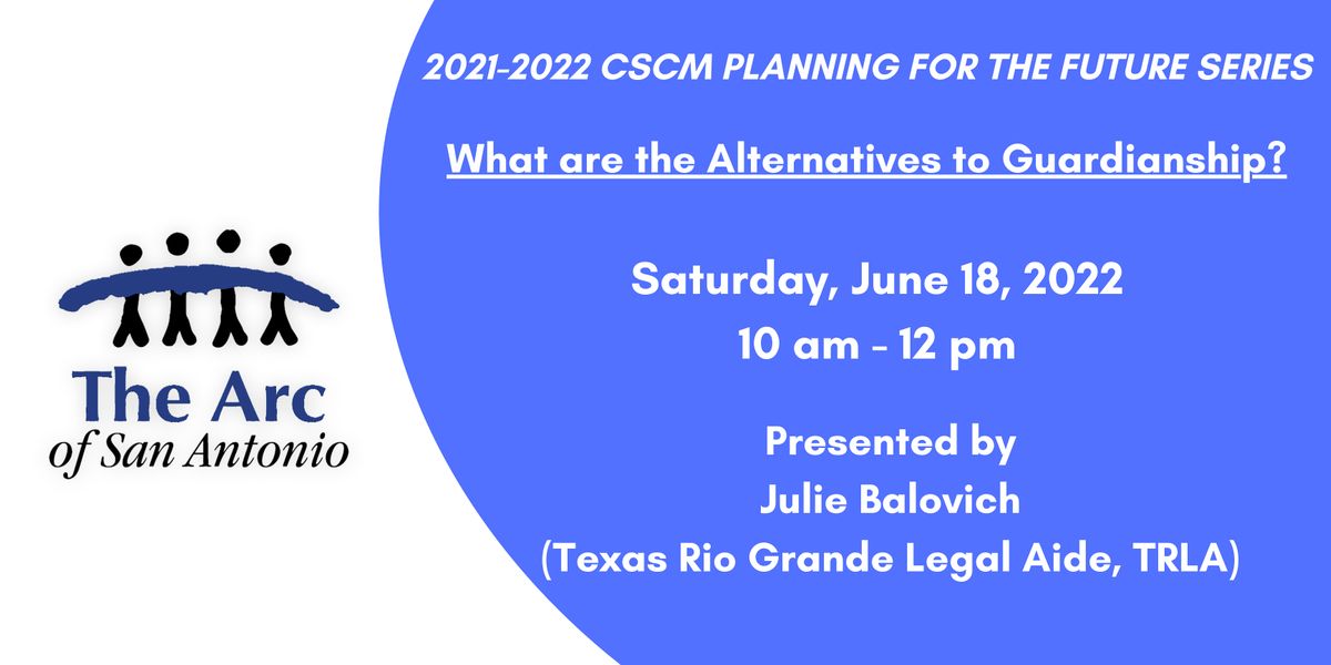 Planning For The Future What Are The Alternatives To Guardianship The Arc Of San Antonio June 18 2022 Allevents In San Antonio Events June 2022