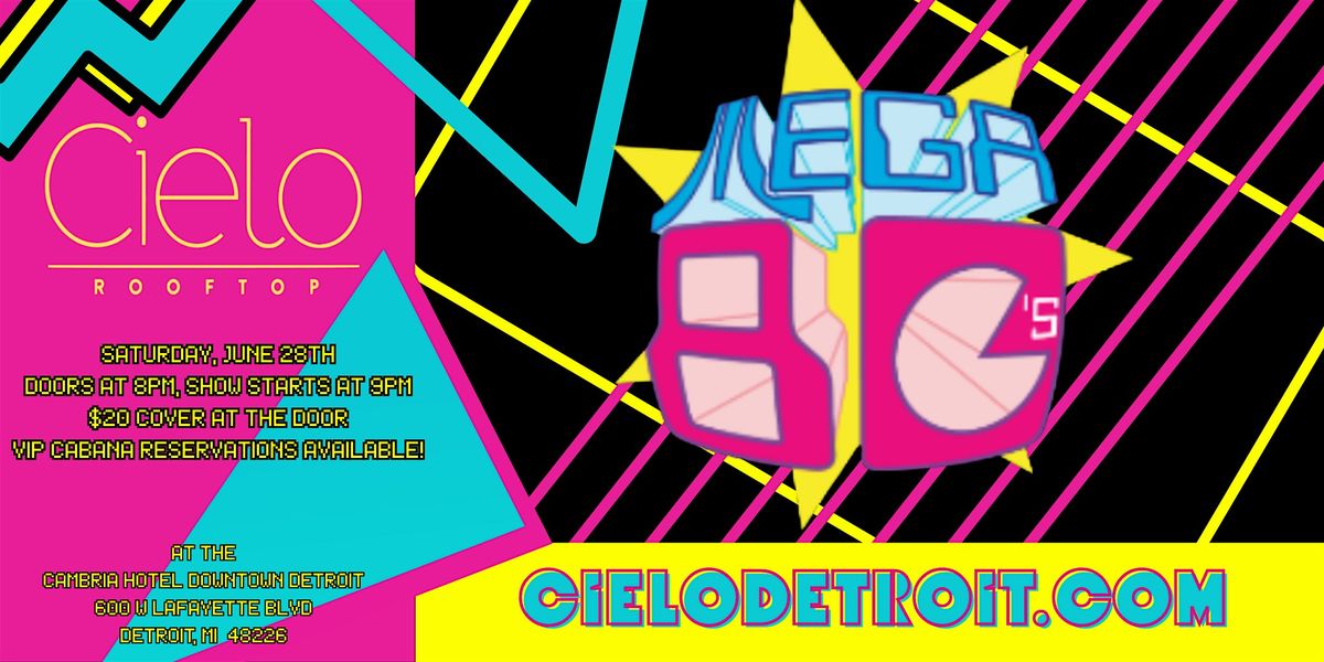 Cielo Detroit presents the Mega 80s, 28 June | Event in Detroit | AllEvents