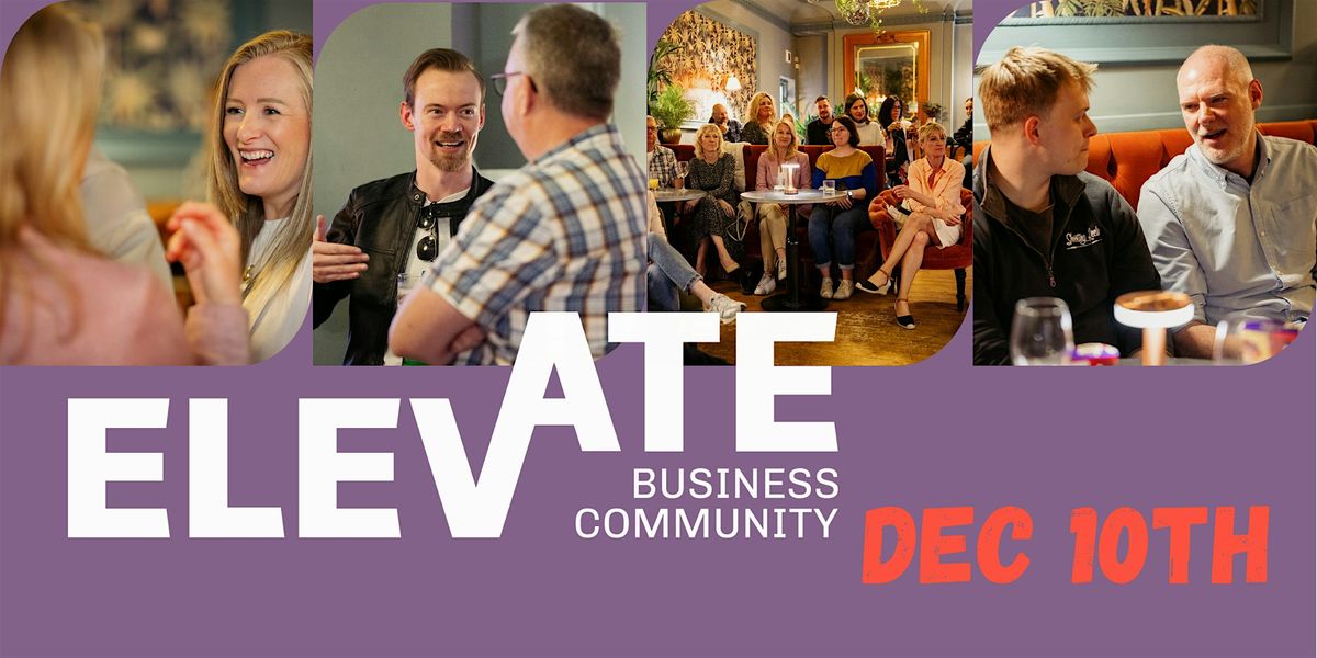 Business Insights - 'Elevate' Business Networking Event, 10 December | Event in Hereford | AllEvents