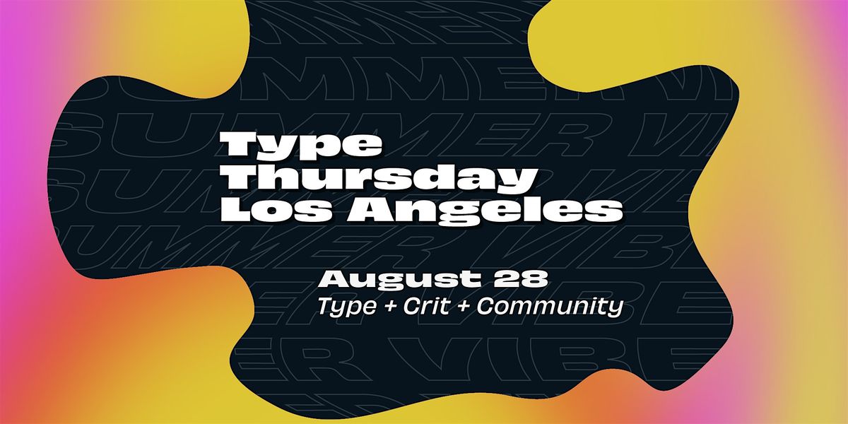 TypeThursday LA: Connect, Learn and Grow with Fellow Designers, 28 August | Event in Pasadena | AllEvents
