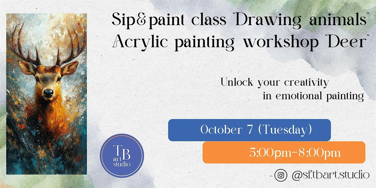 Animal Art Evenings – Weekly Sip & Paint Classes  - "Deer" acrylic, 7 October | Event in San Francisco