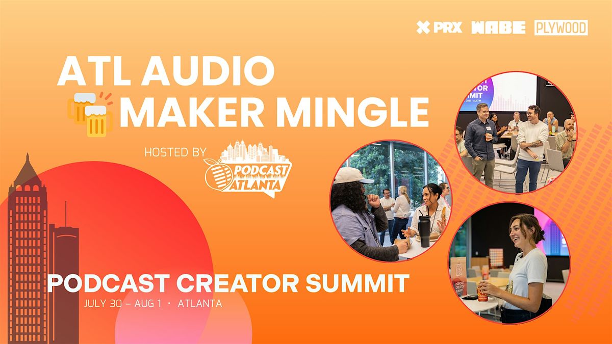 ATL Maker Mingle with Podcast Atlanta, 1 August | Event in Atlanta | AllEvents